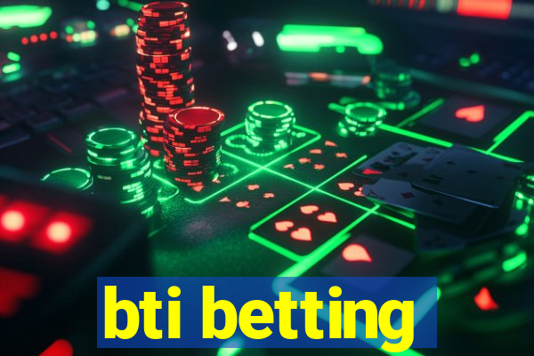 bti betting